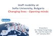 Staff mobility at Sofia University, Bulgaria Changing ... · Staff mobility at Sofia University, Bulgaria Changing lives - Opening minds Presenters: Dr. Hoang Trong Hung, Ms. Tran