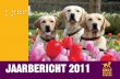 JaarberichT 2011 - Geleidehond · 2011 voor ons het jaar om de balans op te maken van driekwart eeuw geleidehonden in Nederland. In die tijd zijn we uitgegroeid tot een professionele