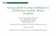 Using LiDAR to map sinkholes in Jefferson County, West Virginia - … · 2008. 8. 13. · Using LiDAR to map sinkholes in Jefferson County, West Virginia John Young, Biology Division*