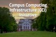 Campus Computing Infrastructure (CCI) Initiative · 2016. 5. 9. · Campus Efficiencies Data Center Aggregation 97+ Data Centers CCI 2011 2012 2013 2014