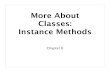 More About Classes: Instance Methodsmaccabe/classes/152/SPR05/Chapt06.pdf · Initial values for myDegree and myScale are 0 and NULL, respectively Better to give them valid values