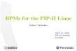 BPMs for the PIP-II Linac · BPMs for the PIP-II Linac, Valeri Lebedev, Fermilab, Apr. 12, 2016 12 Discussion & Conclusions At high beam energy the spectral density of stripline BPM