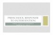 PRESCHOOL RESPONSE TO INTERVENTION...2010-2011 SCHOOL YEAR • ECIC grant funded pilot with 20 preschool classrooms - Head Start, GSRP, Tuition, Montessori and ECSE • Partnership