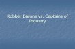 Robber Barons vs. Captains of Industry Robber Barons vs. Captains of Industry Author: emyers Created