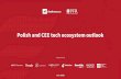 Polish and CEE tech ecosystem outlook · 2020. 7. 9. · entering CEE and we support their global expansion. Our team is based in Warsaw and New York, giving us a unique capability