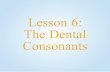 Lesson 6 dental consonants - peterffreund.competerffreund.com/freeservers/sanskrit_alphabet_course/lesson_6_de… · Lesson 6: The Dental Consonants. t. q