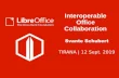 Interoperable Office Collaboration · Interoperable Office Collaboration Svante Schubert TIRANA | 12 Sept. 2019. ... Collaborative real-time editor (2 modes) In the end all “copies”