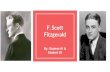 F. Scott Fitzgerald€¦ · Background. Biography / Pathway to Fame Francis Scott Key Fitzgerald Named after the writer of the national anthem Born on September 24, 1896 in St. Paul,