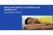 Sleep and Obesity - Rochester, NY...Obesity and Sleep Loss: Epidemiologic Evidence • The increasing prevalence of obesity in both children and adults is affecting all industrialized