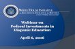 Federal Investments in Hispanic Education · 2016. 4. 14. · of higher education must offer a postbaccalaureate certificate or postbaccalaureate program. • Institutions must be