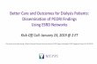 Better Care and Outcomes for Dialysis Patients ... slides-Jan23201… · Better Care and Outcomes for Dialysis Patients: Dissemination of PCORI Findings Using ESRD Networks Kick-Off