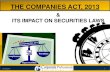 ITS IMPACT ON SECURITIES LAWS · SEBI ACTS, REGULATIONS TO BE IMPACTED BY COMPAIES ACT, 2013 ... NEW COMPANIES ACT, 2013. 10/4/2013 7 Facts about the Act New 35 Definitions 470 Sections