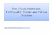 Fire, Flood, Hurricane, Earthquake: People and Pets in Disasters · 2014. 10. 21. · Fire, Flood, Hurricane, ... Disasters Diàn Fowles Flinders University. Some basic stats Australia