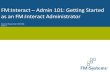 FM:Interact – Admin 101: Getting Started as an FM:Interact ... · 5 FM:Interact – Admin 101: Getting Started as an FM:Interact Administrator • Setting the Dynamic web pages