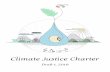 Climate Justice Charter - SAFSC · workers, the poor and landless. As we defend the web of life and stop climate breakdown we seek to end race, class and gender injustice. We seek