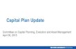 Capital Plan Update - Capital Plan Update Committee on Capital Planning, Execution and Asset Management