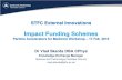 Impact Funding Schemes€¦ · External Innovations Funding Schemes IPS - Innovations Partnerships Schemes – next deadline 6 May 2015 - 3 calls/year Follow on Funding ( FoF) IPS