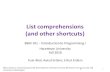 List comprehensions (and other shortcuts)bbm101/fall16/lectures/...List comprehensions (and other shortcuts) Slides based on material prepared by Ruth Anderson, Michael Ernst and Bill