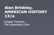 Alan Brinkley, AMERICAN HISTORY 13/ehistorysandoval.weebly.com/.../brinkley13_ppt_ch13.pdf · 2018. 10. 15. · – Manifest Destiny Racial Justification 5 D’s-Dollars,Defense,Deity,Destiny,