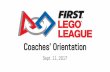 Coaches’ Orientation · 9/11/2017  · ˃ 5 for presentation ˃ 10 for questions PROJECT JUDGING ━LEGO EV3 kit ━Simple wiring - no prior experience needed ... ━Visit an earlier