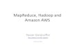 MapReduce, Hadoop and Amazon AWSlopes/teaching/cs221W15/slides/Hadoop-AWS.pdf · Hadoop Map/Reduce - Terminology •Running “Word Count” across 20 files is one job •Job Tracker