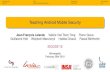 Teaching Android Mobile Securitypeople.rennes.inria.fr/Jean-Francois.Lalande/talks/... · Applications DEV app development MAL malware reverse PROJ AOSP classes BANK banking app reverse