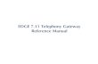 EDGE 7.9 Telephony Gateway Reference Manual...Chapter 6, Dialer Setup, provides information on the setup options used only by the Dialer Gateways. Chapter 7, Built-in Functionality,