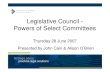 Legislative Council Select Committees - Seminar Presentationvgso.vic.gov.au/sites/default/files/legislative council... · 2014. 9. 2. · Powers of Select Committees Thursday 28 June