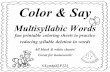 Color & Say - Moore Public Schools · Color & Say. Multisyllabic Words. fun printable coloring sheets to practice reducing syllable deletion in words ©LyndaSLP123. All black & white