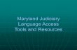 Maryland Judiciary Language Access Tools and Resources...Allow interpreters to briefly converse with the non-English speaker to ensure understanding of dialect and pronunciation differences.