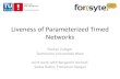 Liveness of Parameterized Timed Networks · Liveness of Parameterized Timed Networks Florian Zuleger Technische Universität Wien Joint work with Benjamin Aminof, Sasha Rubin, Francesco