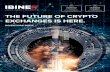 THE FUTURE OF CRYPTO EXCHANGES IS HERE.€¦ · CryptoCurrency compared to prominent financial markets in market cap CRYPTO CRYPTO NYSE NYSE RETAIL FX NASDAQ GLOBAL FX LSE TSE $10B