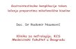 Doc. Dr Radomir Naumović...Neţeljeni GIT efekti Smanjenje MPA doze/ukidanje Subdoziranje Negativni uticaj Dugotrajno preţivljavanje kalema3 ,5 6 7 Akutno odbacivanje2,3,4 Cena lečenja