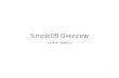 SimpleDB Overview - courses.cs.washington.edu€¦ · Overview of SimpleDB 8. Database •A single database • One schema • List of tables •References to major components •