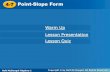 4-7 PointPoint-Slope Form-Slope Form...4-7 Point-Slope Form If you know the slope and any point on the line, you can write an equation of the line by using the slope formula. For example,