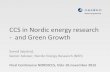 CCS in Nordic energy research - and Green Growth · Demonstrate how CCS can contribute to the Nordic por‘olio of climate change miCgaon opCons. 2. Enable the Nordic countries to