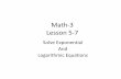 Math-3 Lesson 5-7 · What does “solve” a single variable equation mean? Solving a Linear Equation: “Isolate the variable” 2= −5 7= Radical Equation: 3x 2 1 3 “Isolate