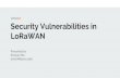 LoRaWAN Security Vulnerabilities in... · Security Vulnerabilities in LoRaWAN Presented by Xinyuan Ma (xma34@ucsc.edu) Authors Xueying Yang, Evgenios Karampatzakis, Christian Doerr,