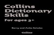 Collins Dictionary Skills Skills...Aot Collins Dictionary Skills for ages 3+ Activity seets The activity sheets help you to use the Collins First School Dictionary as an active literacy