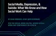Social Media, Depression, & Suicide: What We Know and …...Social Media, Depression, & Suicide: What We Know and How Social Work Can Help BY SEAN ERREGER, LCSW (@STUCKONSW) FOR THE