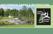 ANCHORAGE PARKS & RECREATIONagnewbeck.com/pdf/anch/Parks+Rec_DistrictMtgs_Spring09.pdf · Strategic Plan Framework – Core Goals • Take Better Care of What We Have • Private-Public