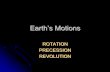 Earth’s Motionss Motion.pdf · Earth spinning on its axis is called rotation. The “AXIS” is an imaginary line passing through Earth’s center through the N. and S. Pole. The