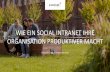 WIE EIN SOCIAL INTRANET IHRE ORGANISATION PRODUKTIVER … · 2018. 9. 28. · Experte für Intranets + Social Collaboration Dozententätigkeit Seminar „Intranet und Social Media