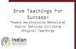 Drum Teachings For Success Teachings for...be not working. We need something different. The Drum Teachings for Success program incorporates original teachings into the services that