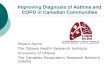 Improving Diagnosis of Asthma and COPD in Canadian … · The Canadian Asthma Diagnosis Study- Primary Objectives : 1) To determine whether we could rule out a diagnosis of current