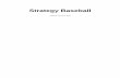 Strategy Baseball Baseball Manual.pdf2019/01/05  · Strategy Baseball Replay single seasons or multiple seasons. Play out every at-bat or simulate ahead to see the results. From roster
