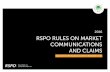 2016 RSPO RULES ON MARKET COMMUNICATIONS AND …...enter the supply chain of the organization that is purchasing the RSPO Credits. The rules for selling and buying RSPO Credits are