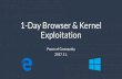 1-Day Browser Exploitation awesie - Power Of Communitypowerofcommunity.net/poc2017/andrew.pdf · 2018. 1. 9. · 1-Day Browser & Kernel Exploitation Power of Community 2017. 11. Introduction