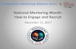National Mentoring Month: How to Engage and Recruit · •Referral campaigns engaging Bigs •Big League Ambassador programs to extend recruitment capacity •Targeted “bring a