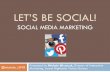 SOCIAL MEDIA MARKETING - res.cloudinary.com · Find your audience What social networks make sense for your business? Facebook is KING! Over 1.5 billion users 70% of Facebook users